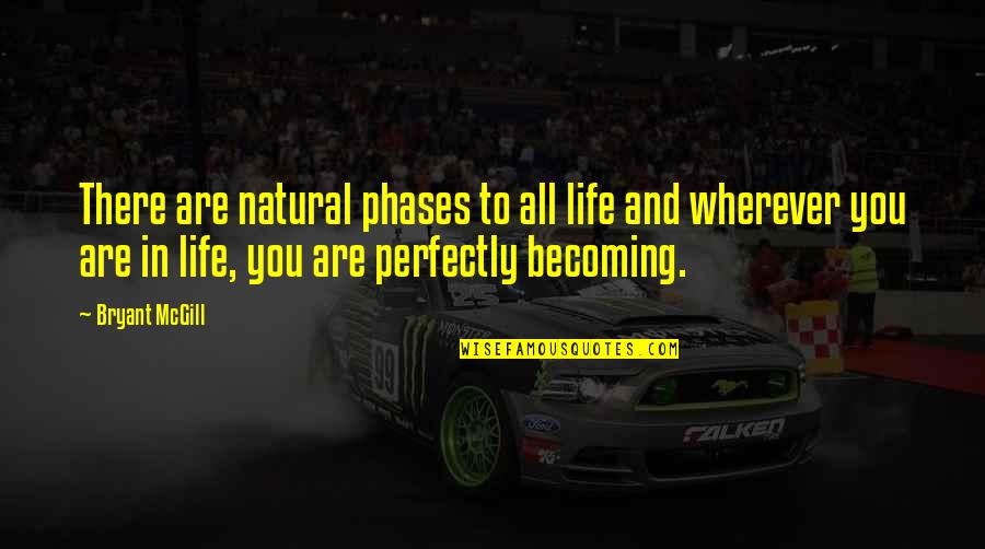 Evolution Growth Quotes By Bryant McGill: There are natural phases to all life and Evolution Growth Quotes By Bryant McGill: There are natural phases to all life and