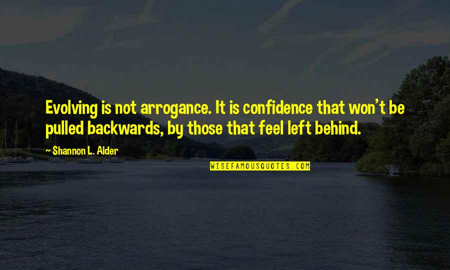 Evolution Growth Quotes By Shannon L. Alder: Evolving is not arrogance. It is confidence that Evolution Growth Quotes By Shannon L. Alder: Evolving is not arrogance. It is confidence that