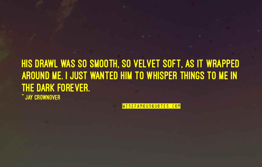 Evolution Humor Quotes By Jay Crownover: His drawl was so smooth, so velvet soft, Evolution Humor Quotes By Jay Crownover: His drawl was so smooth, so velvet soft,