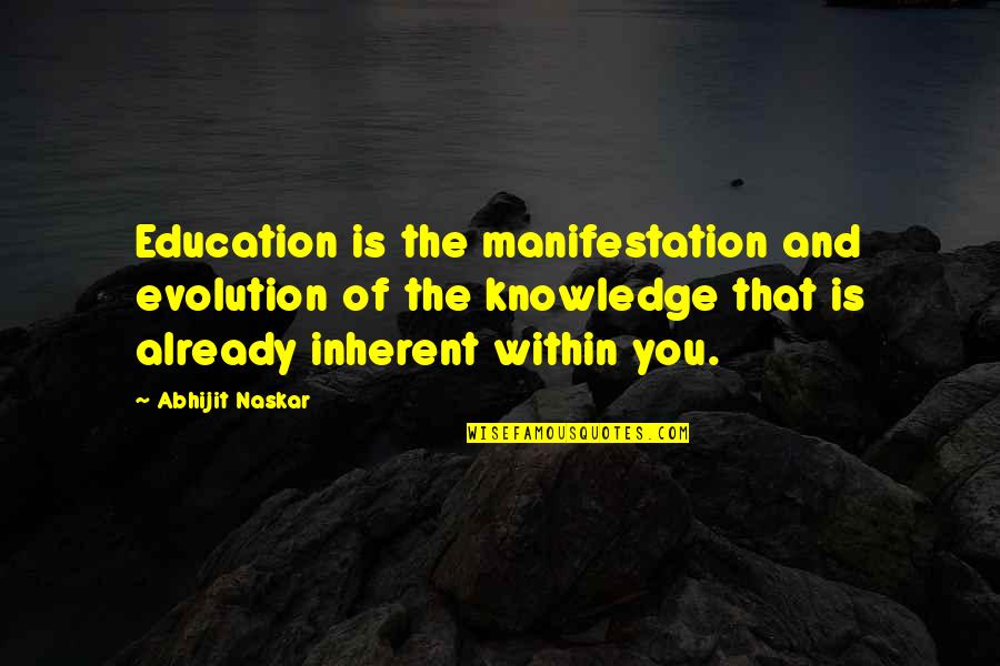 Evolution Of Education Quotes By Abhijit Naskar: Education is the manifestation and evolution of the