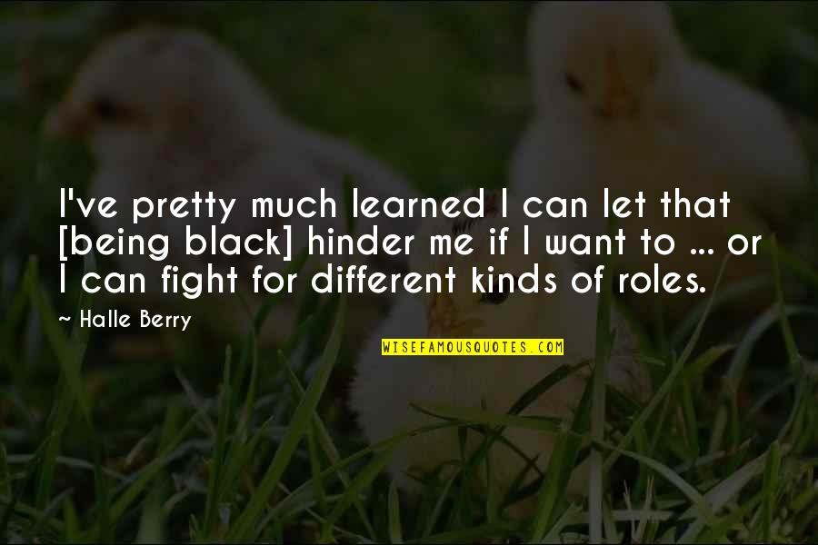 Evolution Of Humans Quotes By Halle Berry: I've pretty much learned I can let that Evolution Of Humans Quotes By Halle Berry: I've pretty much learned I can let that