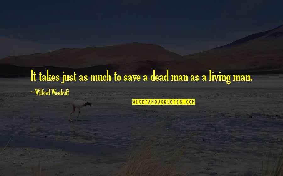 Evolution Of Humans Quotes By Wilford Woodruff: It takes just as much to save a Evolution Of Humans Quotes By Wilford Woodruff: It takes just as much to save a