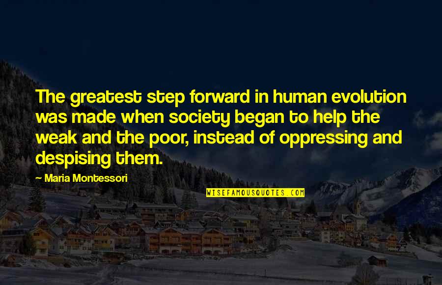Evolution Of Society Quotes By Maria Montessori: The greatest step forward in human evolution was
