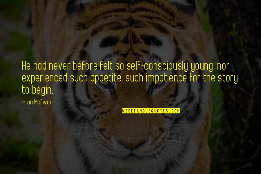 Evolution Of Technology Quotes By Ian McEwan: He had never before felt so self-consciously young,
