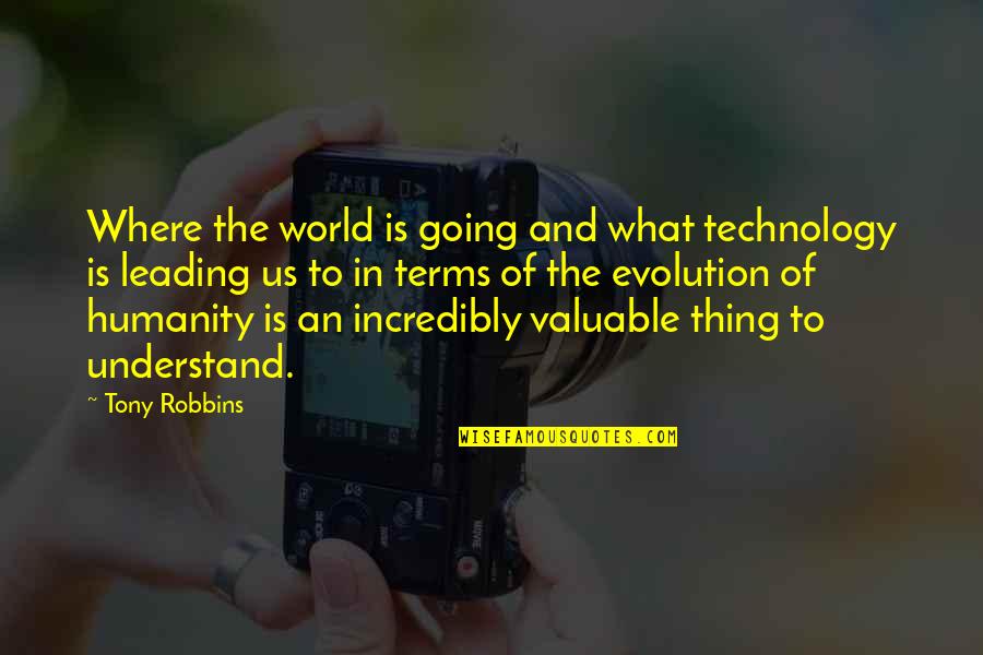 Evolution Of Technology Quotes By Tony Robbins: Where the world is going and what technology