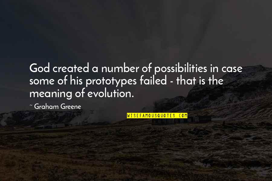 Evolution Quotes By Graham Greene: God created a number of possibilities in case