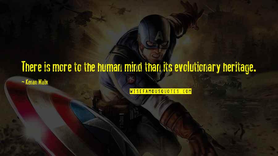 Evolution Quotes By Kenan Malik: There is more to the human mind than