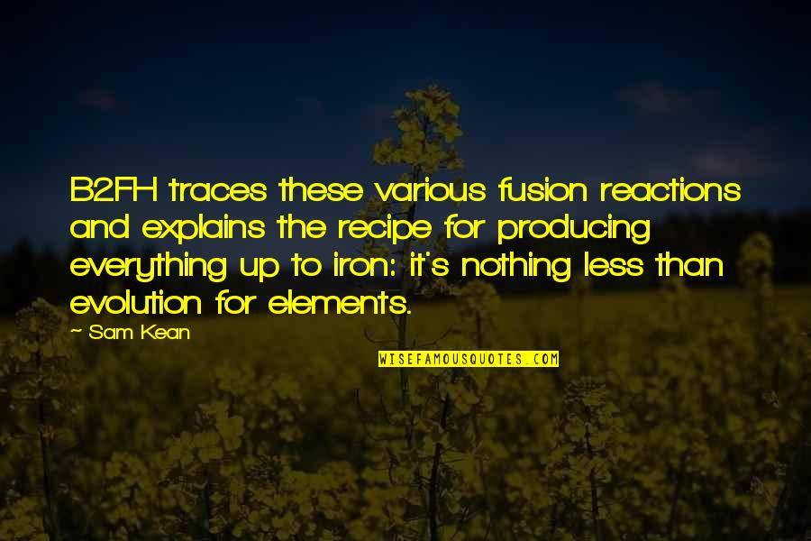 Evolution Quotes By Sam Kean: B2FH traces these various fusion reactions and explains Evolution Quotes By Sam Kean: B2FH traces these various fusion reactions and explains