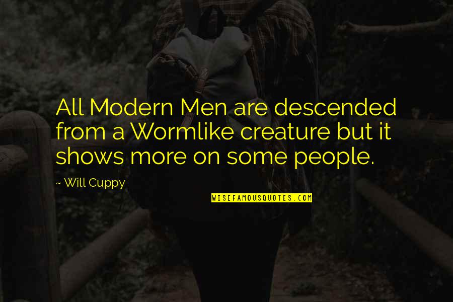 Evolution Quotes By Will Cuppy: All Modern Men are descended from a Wormlike