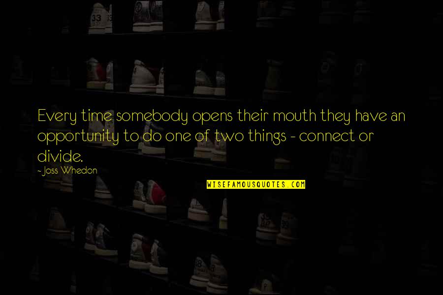 Evolution Vs Creationism Quotes By Joss Whedon: Every time somebody opens their mouth they have