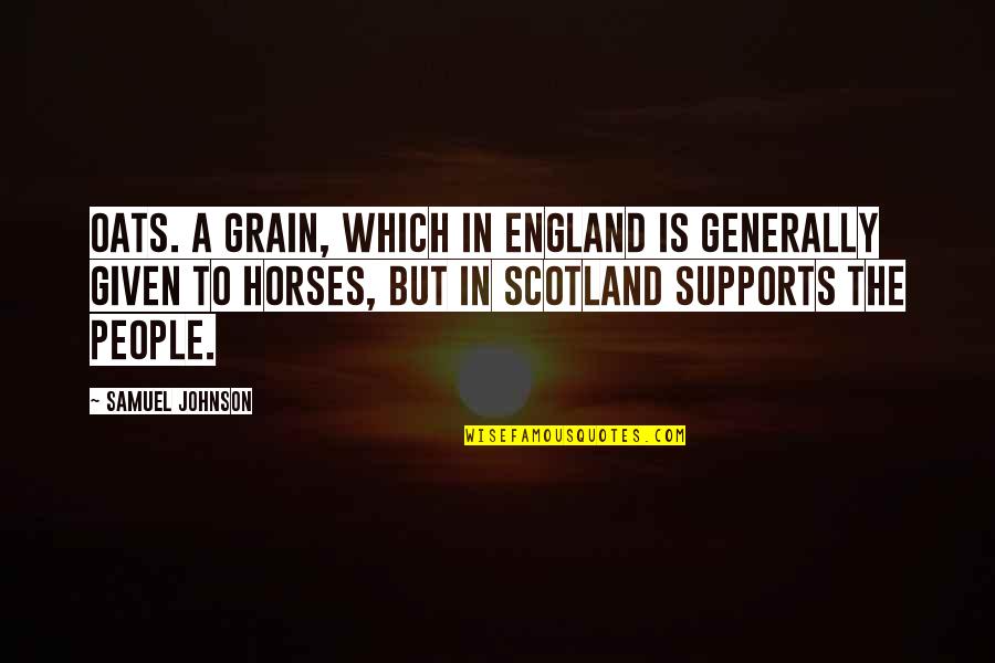 Evolution Vs Creationism Quotes By Samuel Johnson: Oats. A grain, which in England is generally