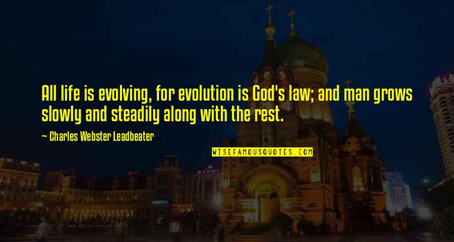 Evolution Vs God Quotes By Charles Webster Leadbeater: All life is evolving, for evolution is God's