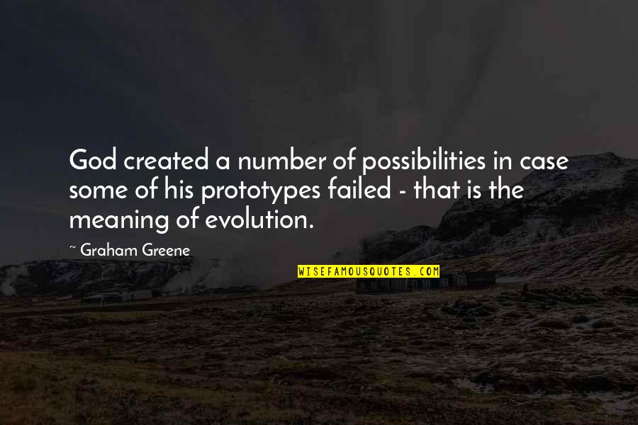 Evolution Vs God Quotes By Graham Greene: God created a number of possibilities in case