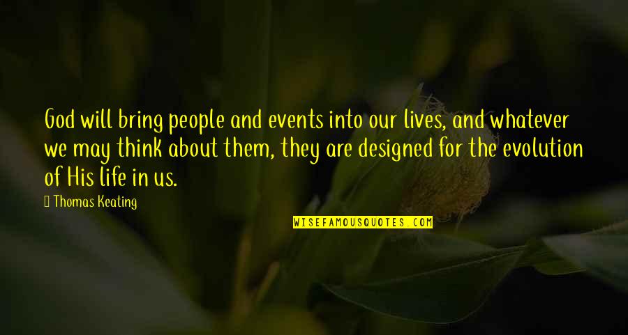 Evolution Vs God Quotes By Thomas Keating: God will bring people and events into our