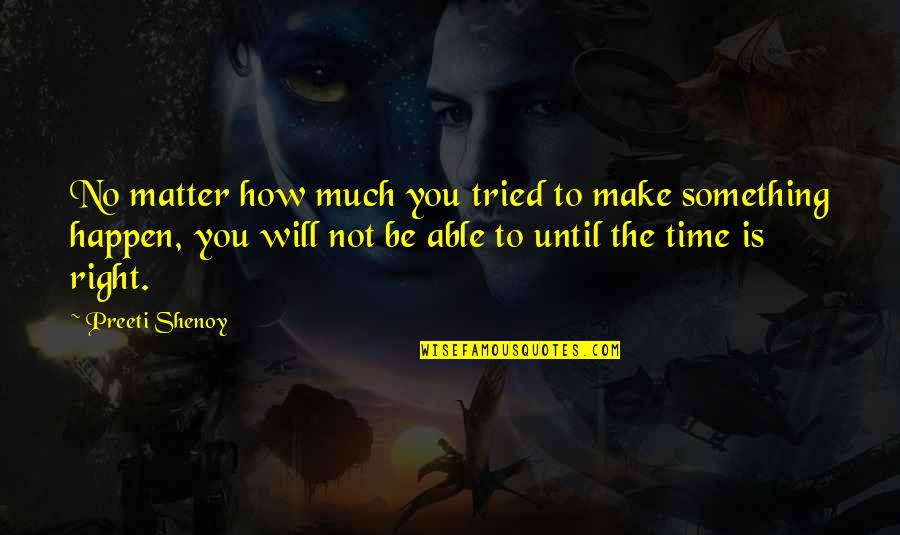 Evolutionaries Marvel Quotes By Preeti Shenoy: No matter how much you tried to make