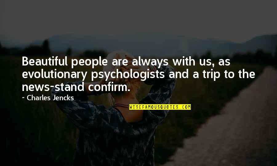 Evolutionary Quotes By Charles Jencks: Beautiful people are always with us, as evolutionary