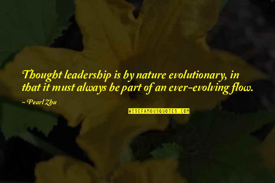 Evolutionary Quotes By Pearl Zhu: Thought leadership is by nature evolutionary, in that