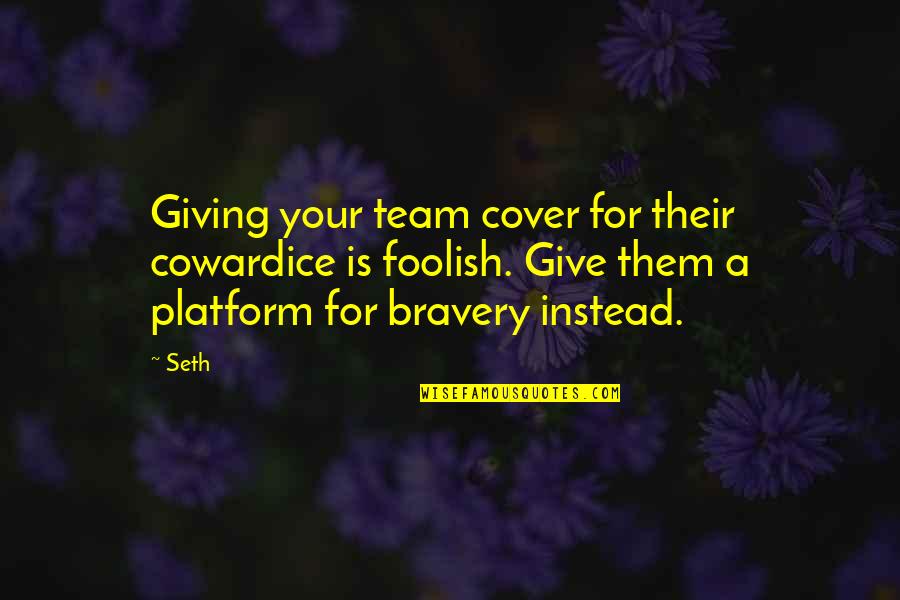 Evolutis Dpc Quotes By Seth: Giving your team cover for their cowardice is Evolutis Dpc Quotes By Seth: Giving your team cover for their cowardice is