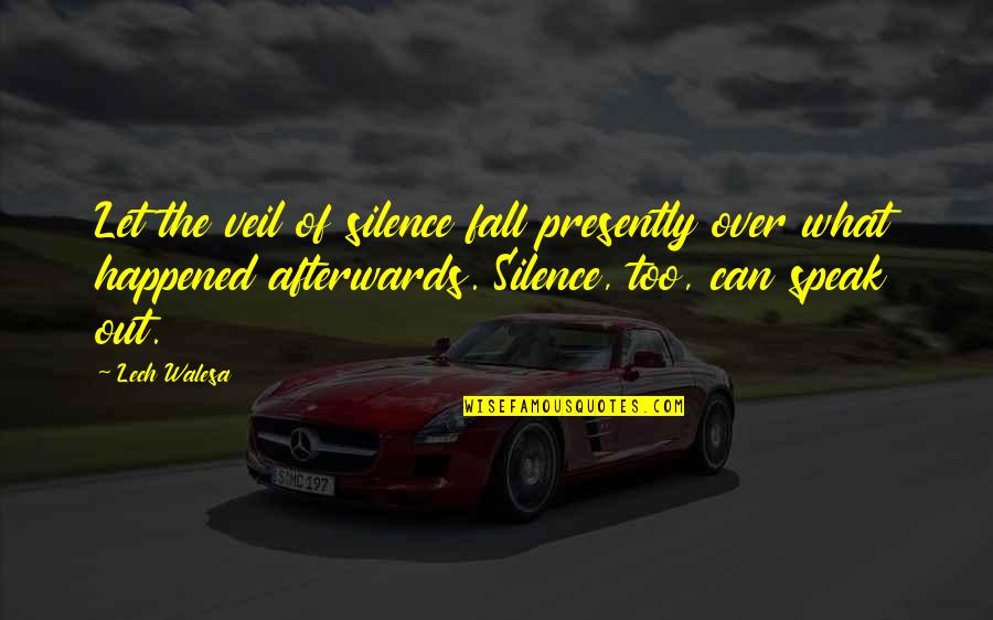 Evolutiva Planche Quotes By Lech Walesa: Let the veil of silence fall presently over Evolutiva Planche Quotes By Lech Walesa: Let the veil of silence fall presently over