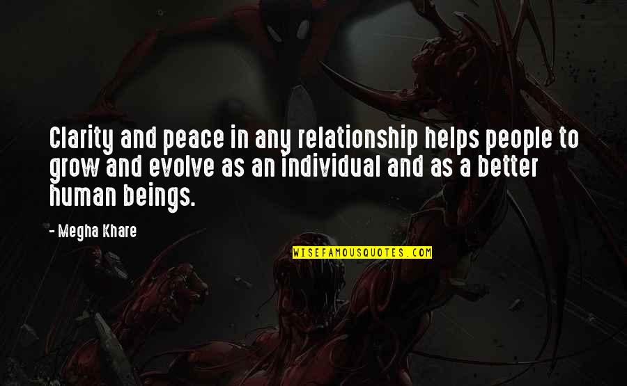 Evolve And Grow Quotes By Megha Khare: Clarity and peace in any relationship helps people