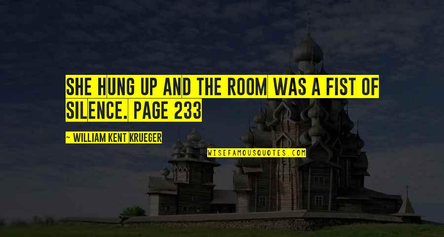 Evolve Caira Quotes By William Kent Krueger: She hung up and the room was a Evolve Caira Quotes By William Kent Krueger: She hung up and the room was a