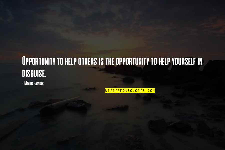 Evolve Yourself Quotes By Mayur Ramgir: Opportunity to help others is the opportunity to