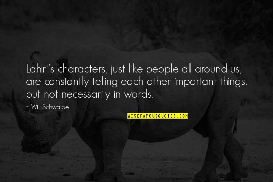 Evolve Yourself Quotes By Will Schwalbe: Lahiri's characters, just like people all around us,