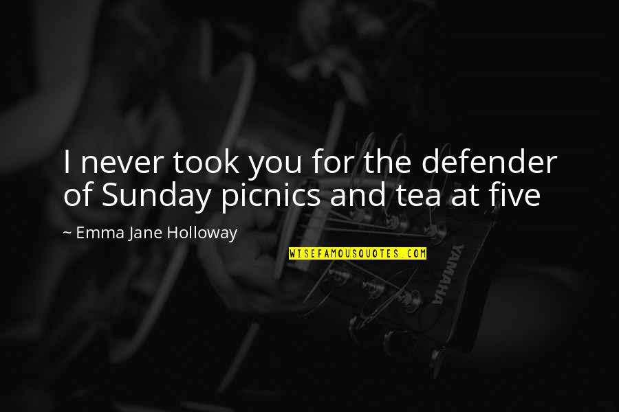Evolved Economy Quotes By Emma Jane Holloway: I never took you for the defender of Evolved Economy Quotes By Emma Jane Holloway: I never took you for the defender of