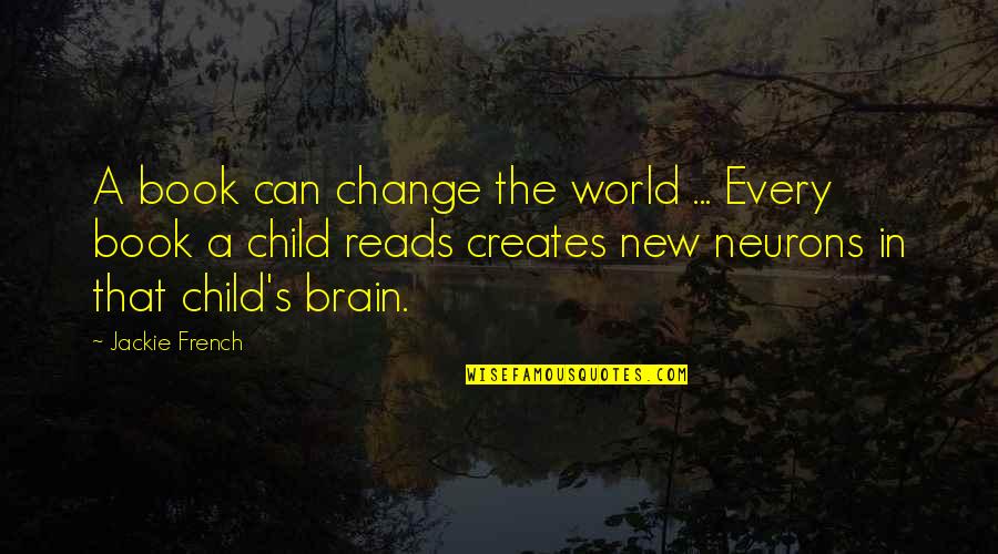 Evolvement Into Quotes By Jackie French: A book can change the world ... Every
