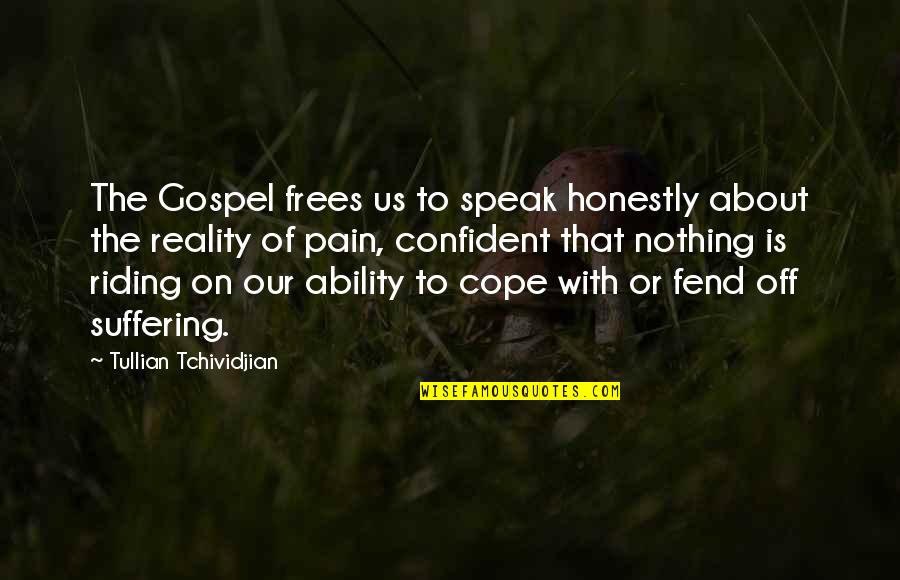 Evolves Thesaurus Quotes By Tullian Tchividjian: The Gospel frees us to speak honestly about Evolves Thesaurus Quotes By Tullian Tchividjian: The Gospel frees us to speak honestly about