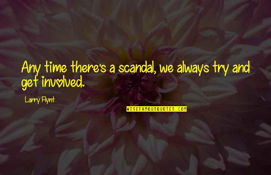 Evolving Into A Woman Quotes By Larry Flynt: Any time there's a scandal, we always try