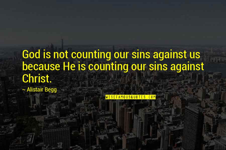 Evoo Quotes By Alistair Begg: God is not counting our sins against us