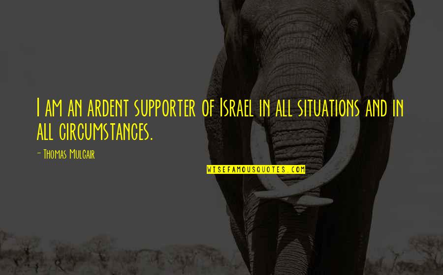 Evoqua Quotes By Thomas Mulcair: I am an ardent supporter of Israel in
