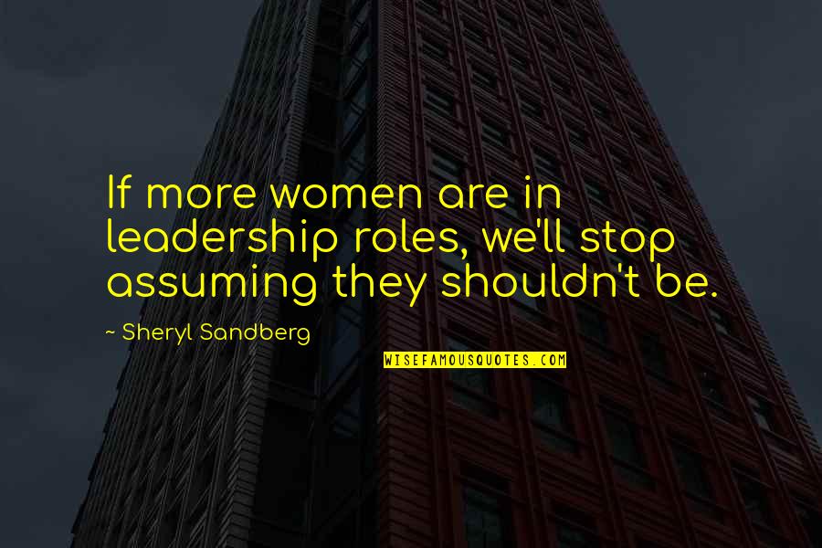 Evorich Quotes By Sheryl Sandberg: If more women are in leadership roles, we'll