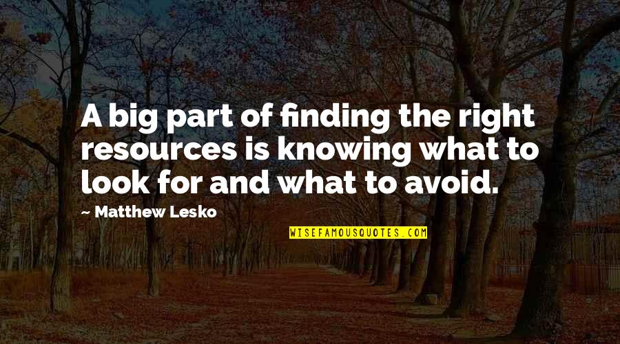 Evosaur Quotes By Matthew Lesko: A big part of finding the right resources Evosaur Quotes By Matthew Lesko: A big part of finding the right resources
