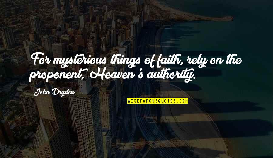 Evosport Quotes By John Dryden: For mysterious things of faith, rely on the