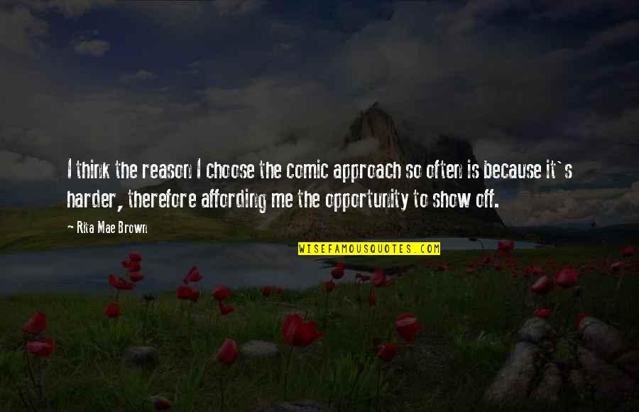 Evoucher Wayne Quotes By Rita Mae Brown: I think the reason I choose the comic Evoucher Wayne Quotes By Rita Mae Brown: I think the reason I choose the comic