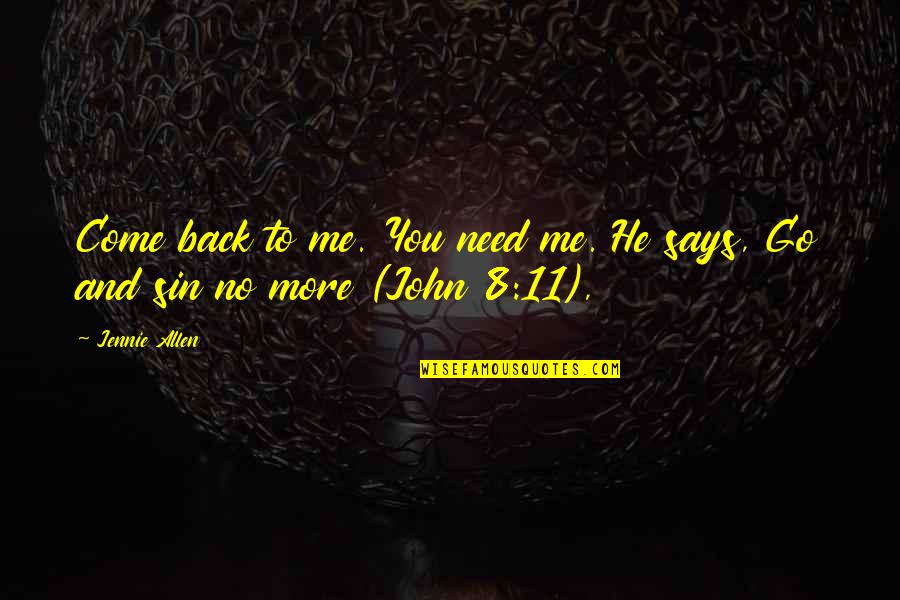 Evripidis Quotes By Jennie Allen: Come back to me. You need me. He