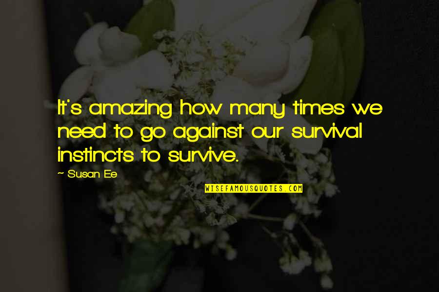 Evropebe Quotes By Susan Ee: It's amazing how many times we need to