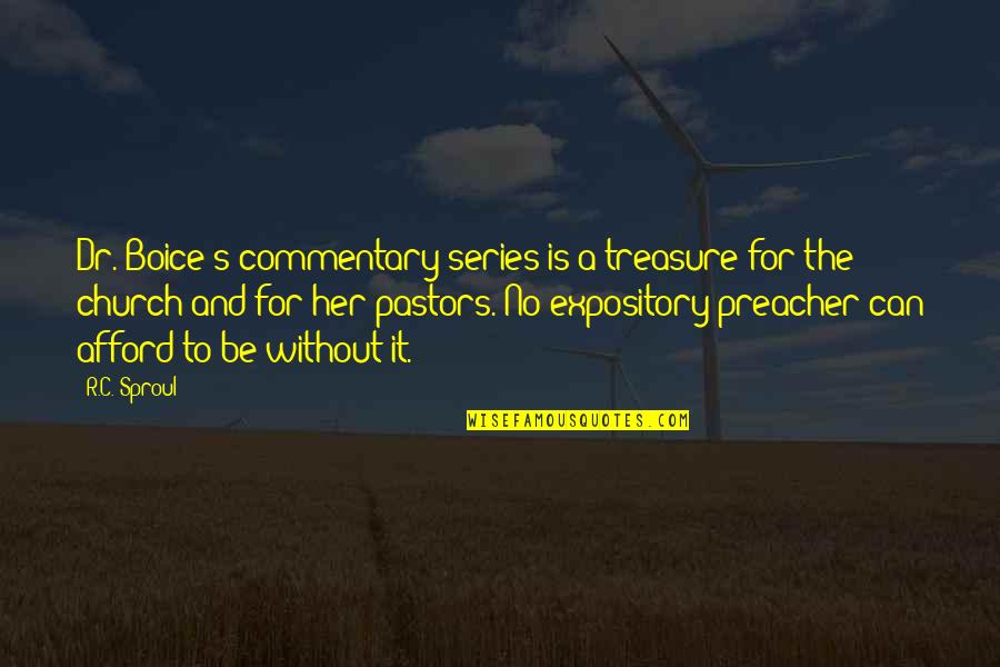 Evropy 19 Quotes By R.C. Sproul: Dr. Boice's commentary series is a treasure for