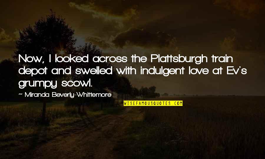 Ev'rythin's Quotes By Miranda Beverly-Whittemore: Now, I looked across the Plattsburgh train depot Ev'rythin's Quotes By Miranda Beverly-Whittemore: Now, I looked across the Plattsburgh train depot