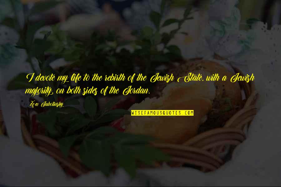 Ev'rythin's Quotes By Ze'ev Jabotinsky: I devote my life to the rebirth of Ev'rythin's Quotes By Ze'ev Jabotinsky: I devote my life to the rebirth of