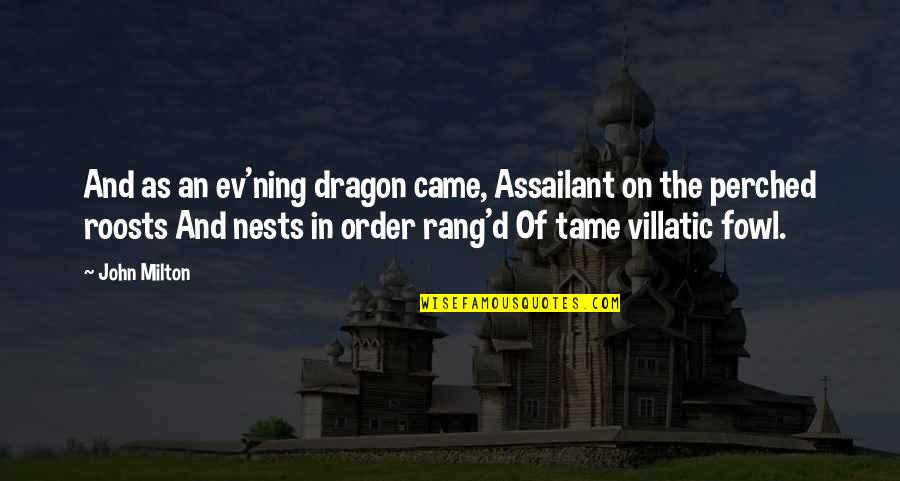 Ev'ryt'ing Quotes By John Milton: And as an ev'ning dragon came, Assailant on