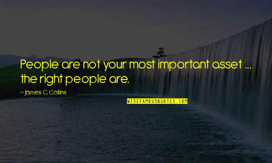 Evyatar Banai Quotes By James C. Collins: People are not your most important asset ...