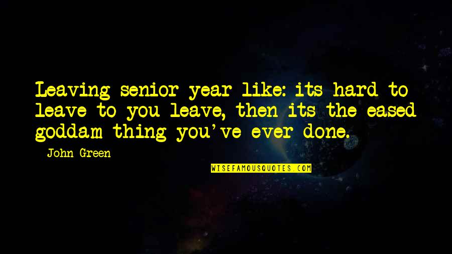 Ew Stepdad Gary Quotes By John Green: Leaving senior year like: its hard to leave