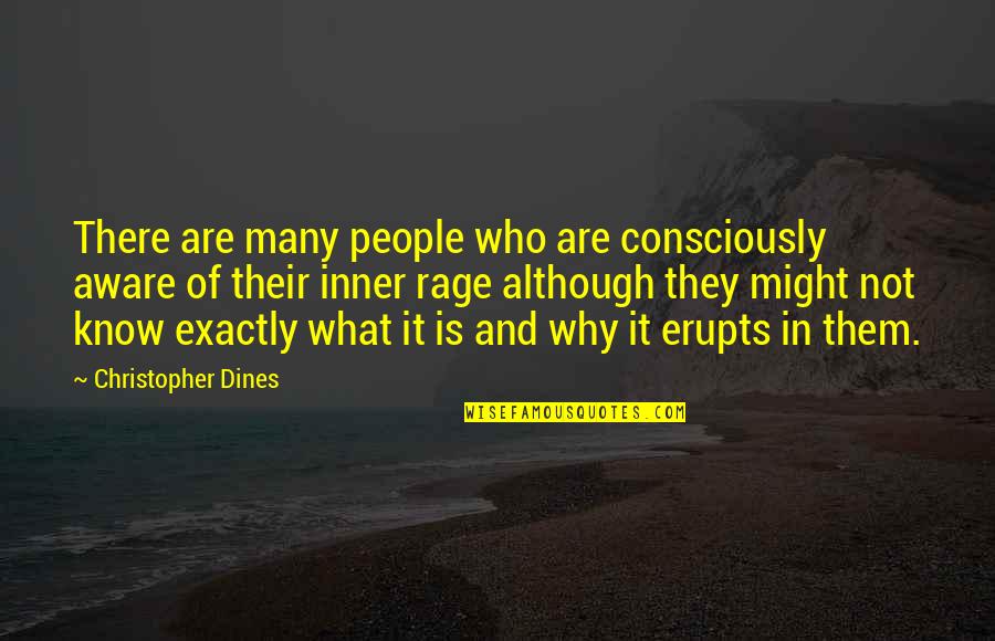 Ewaen O Quotes By Christopher Dines: There are many people who are consciously aware