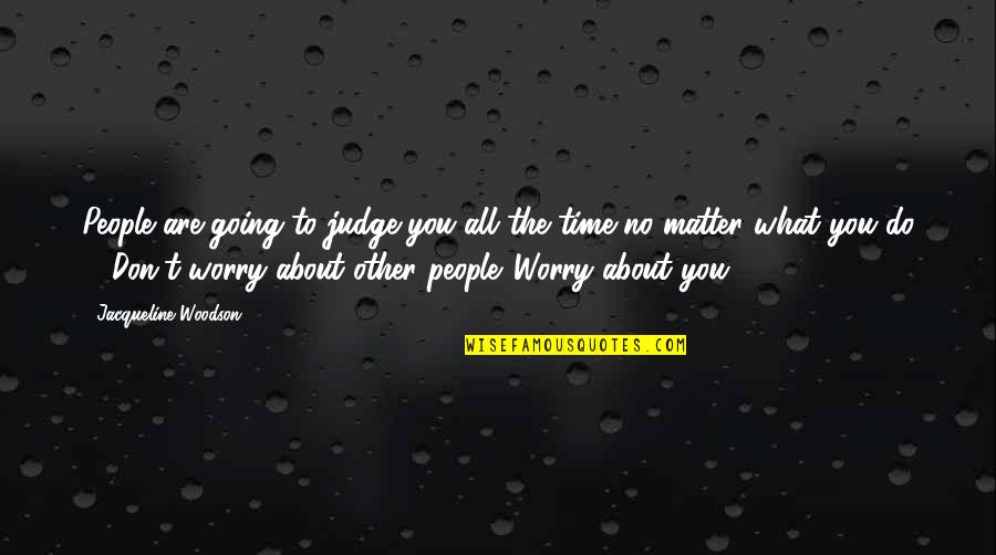 Ewallet Quotes By Jacqueline Woodson: People are going to judge you all the