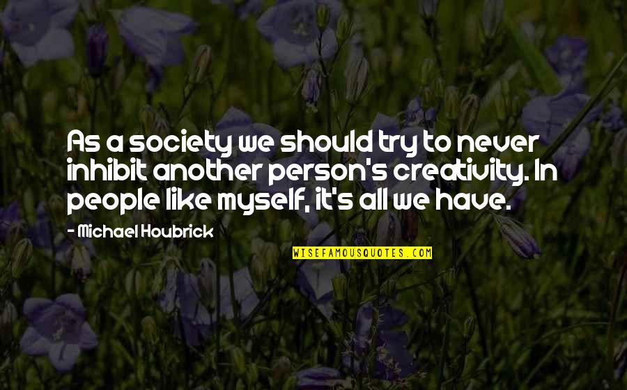 Ewalt Auction Quotes By Michael Houbrick: As a society we should try to never