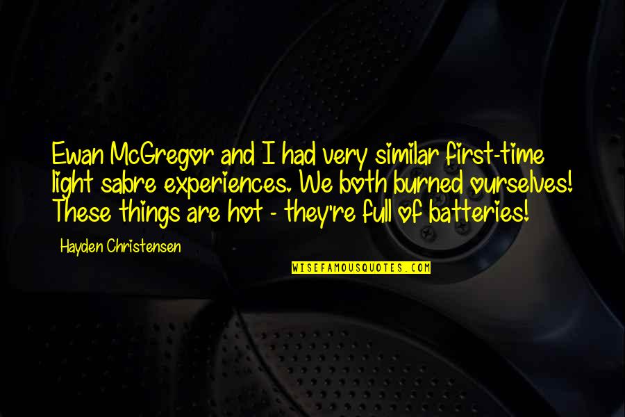 Ewan Quotes By Hayden Christensen: Ewan McGregor and I had very similar first-time