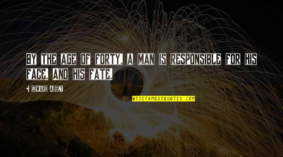 Ewane Kud Quotes By Edward Abbey: By the age of forty, a man is